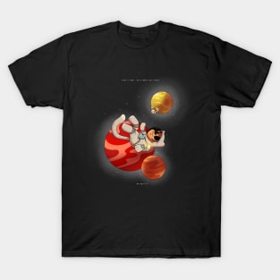 Lost in space, again T-Shirt